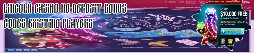 Lincoln casino no deposit bonus codes for existing players